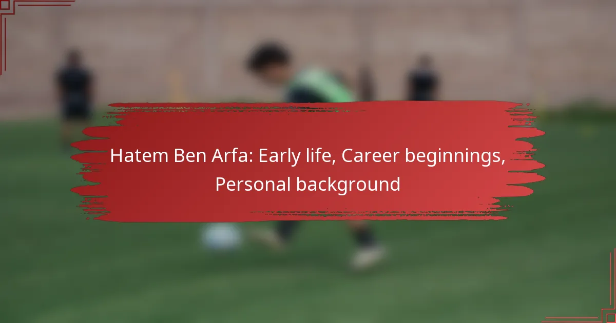 Hatem Ben Arfa: Early life, Career beginnings, Personal background