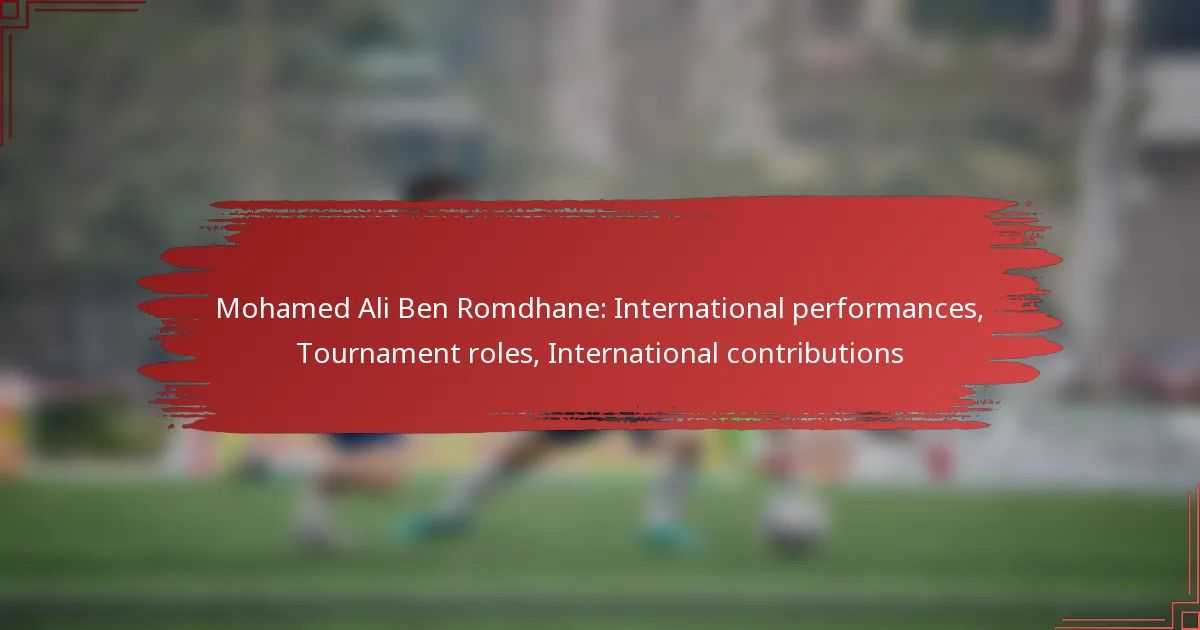 Mohamed Ali Ben Romdhane: International performances, Tournament roles, International contributions