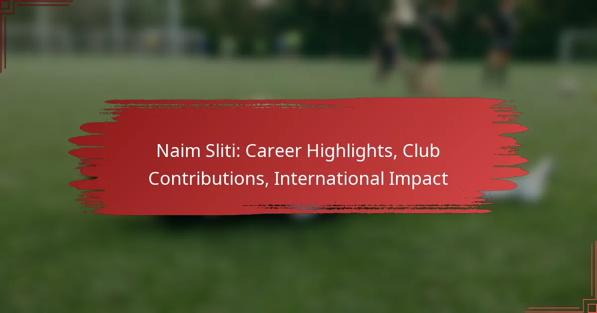 Naim Sliti: Career Highlights, Club Contributions, International Impact