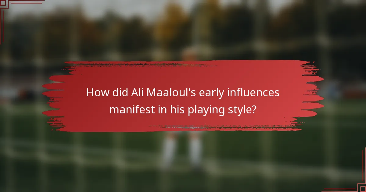 How did Ali Maaloul's early influences manifest in his playing style?