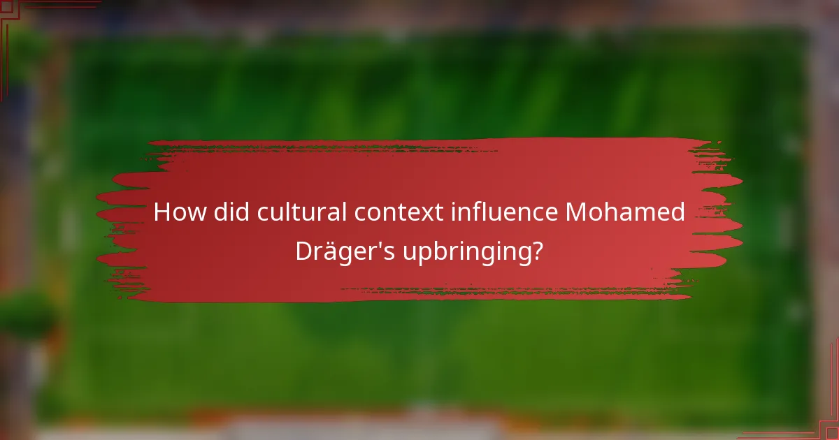 How did cultural context influence Mohamed Dräger's upbringing?