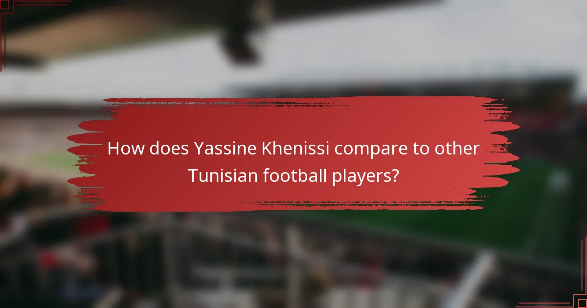 How does Yassine Khenissi compare to other Tunisian football players?
