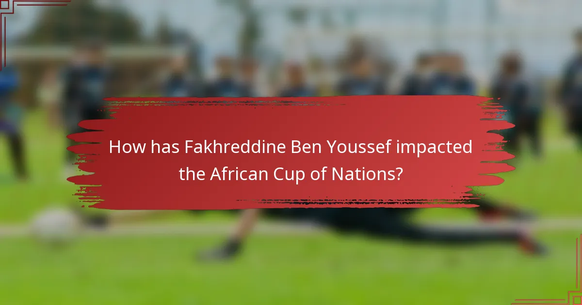 How has Fakhreddine Ben Youssef impacted the African Cup of Nations?