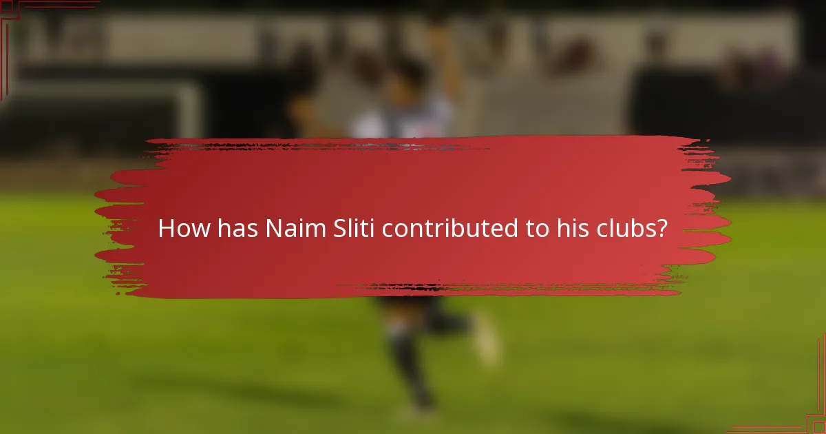 How has Naim Sliti contributed to his clubs?