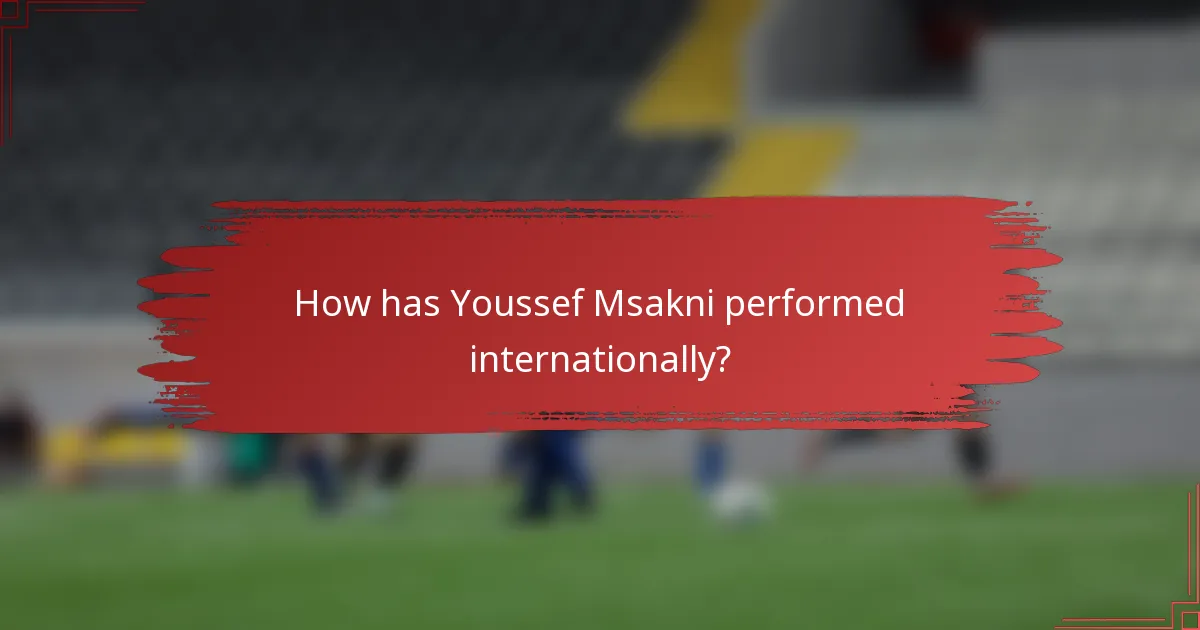How has Youssef Msakni performed internationally?