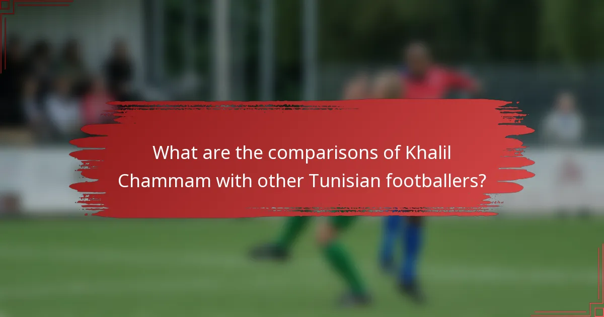 What are the comparisons of Khalil Chammam with other Tunisian footballers?