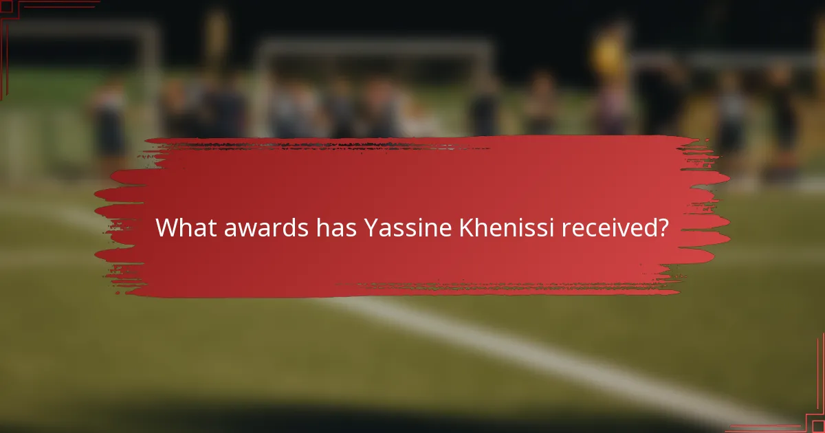 What awards has Yassine Khenissi received?