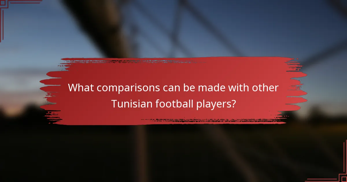 What comparisons can be made with other Tunisian football players?