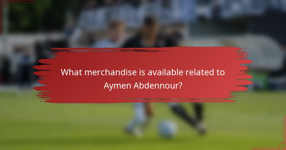 What merchandise is available related to Aymen Abdennour?