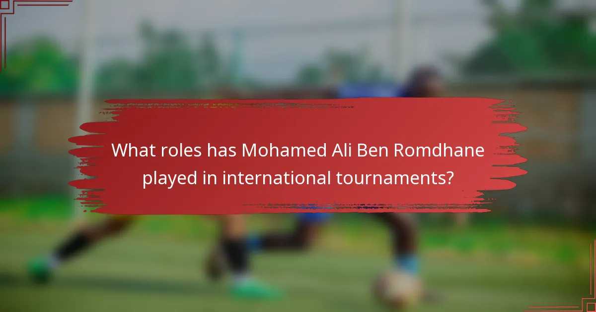 What roles has Mohamed Ali Ben Romdhane played in international tournaments?