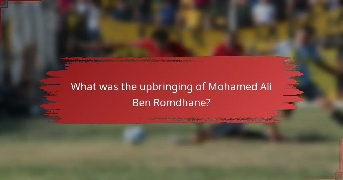 What was the upbringing of Mohamed Ali Ben Romdhane?